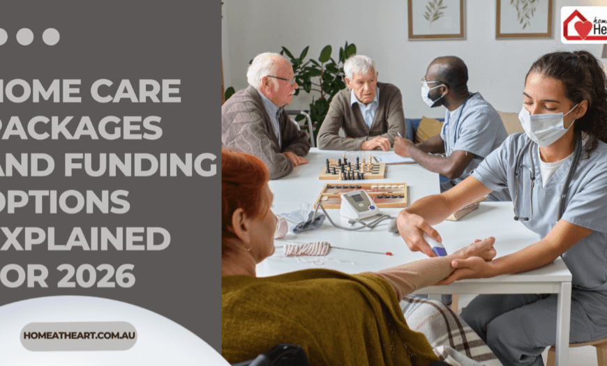 Home Care Packages and Funding Options Explained for 2026