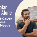 Why Solar Panels Alone May Not Cover Your Home Energy Needs